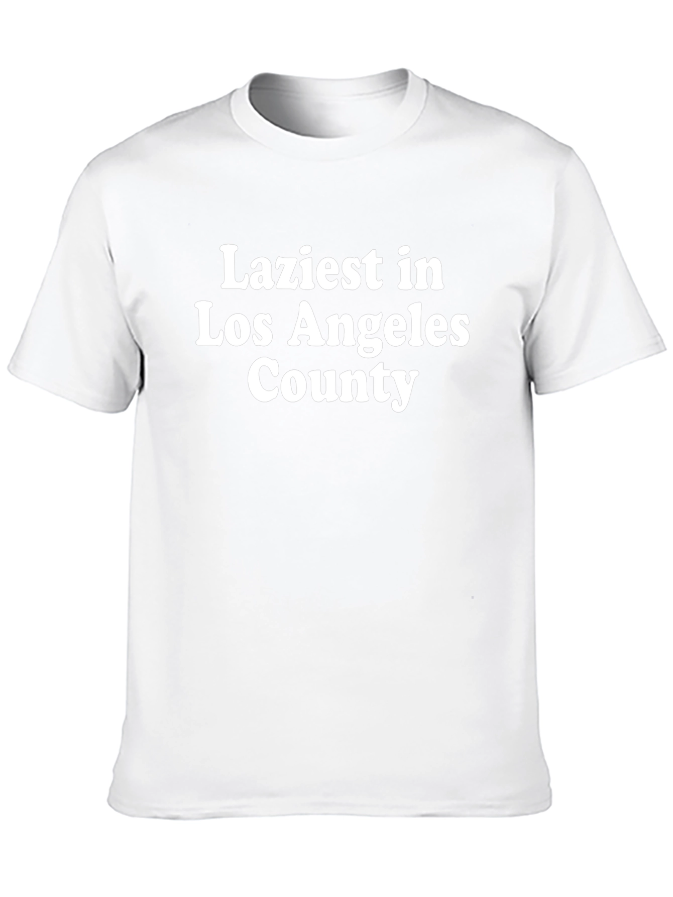 Laziest in Los Angeles County T-Shirt