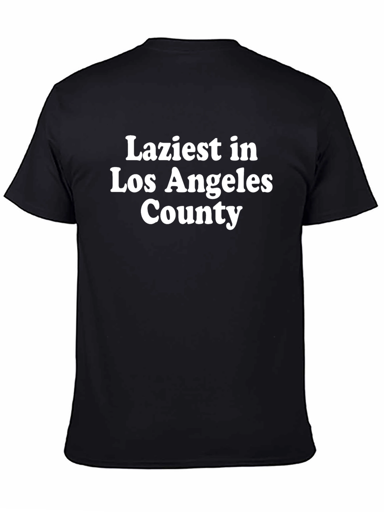 Laziest in Los Angeles County T-Shirt