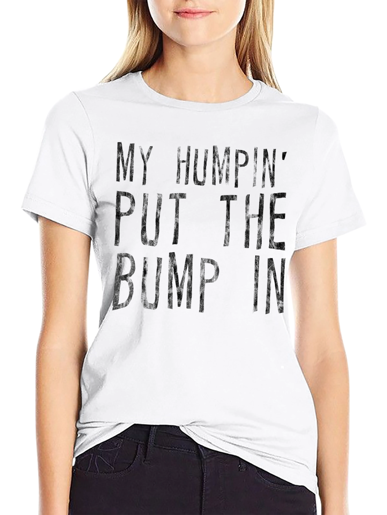 My Humpin Put The Bump In T-Shirt