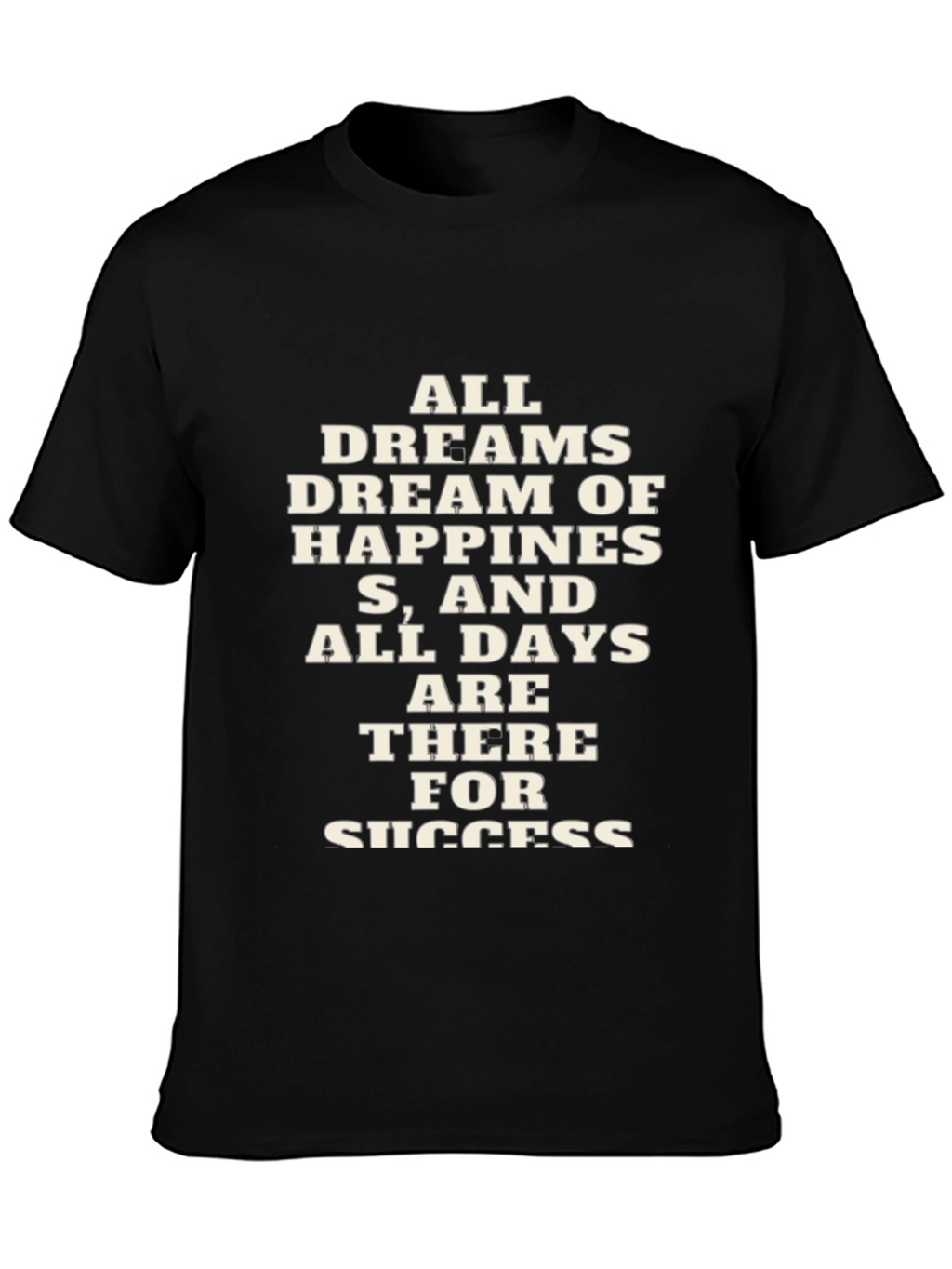 Motivational Black T-Shirt - All Dreams Dream of Happiness