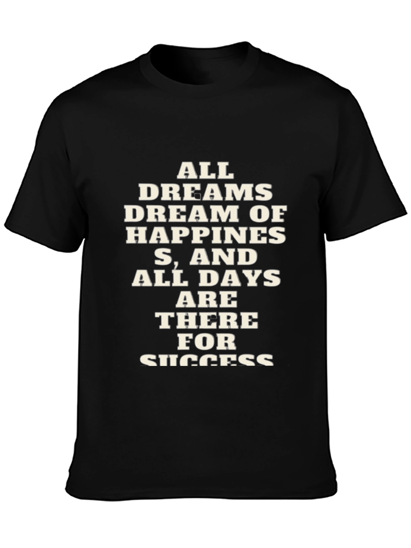 Motivational Black T-Shirt - All Dreams Dream of Happiness