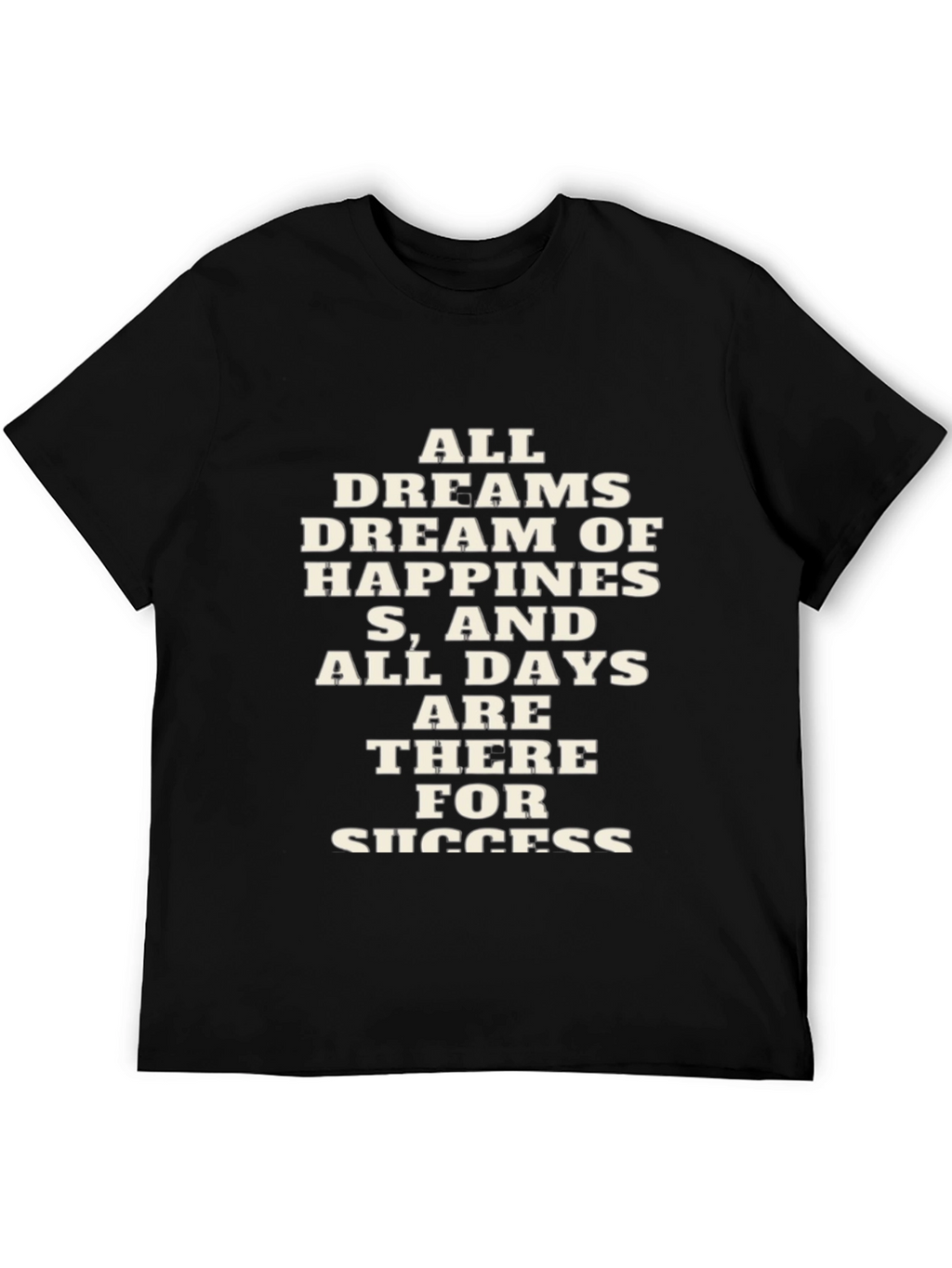 Motivational Black T-Shirt - All Dreams Dream of Happiness