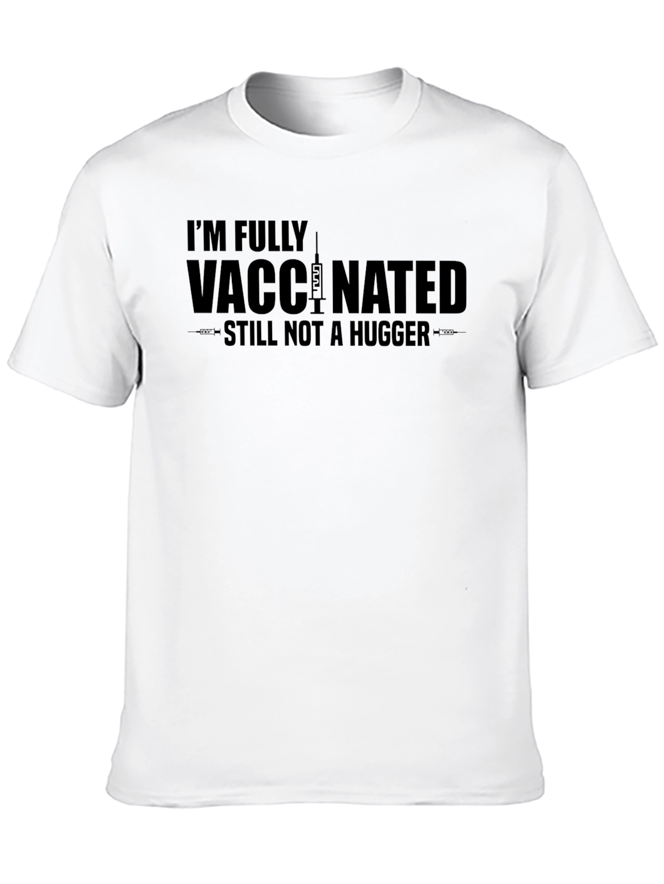 Fully Vaccinated Not a Hugger T-Shirt