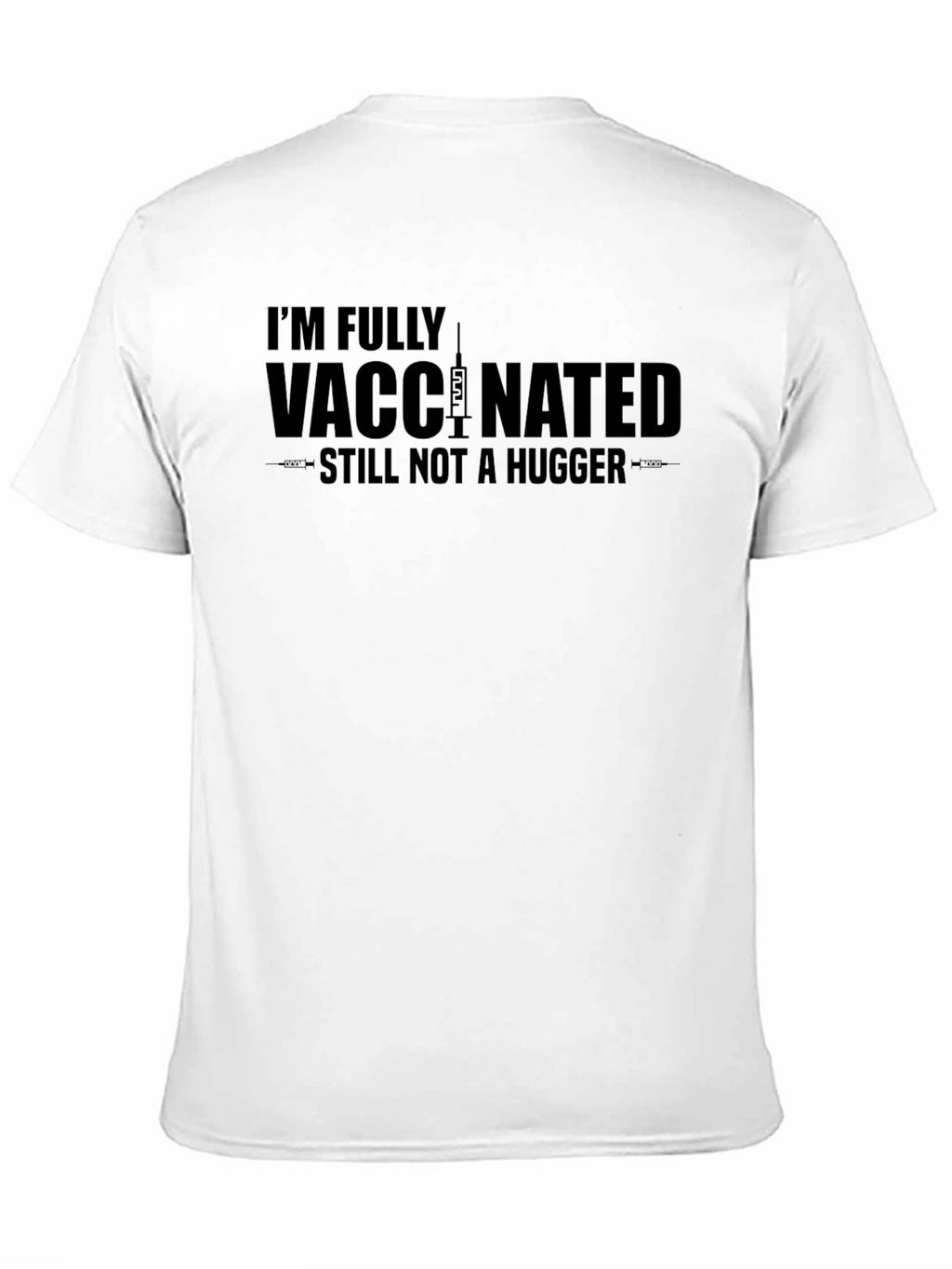 Fully Vaccinated Not a Hugger T-Shirt
