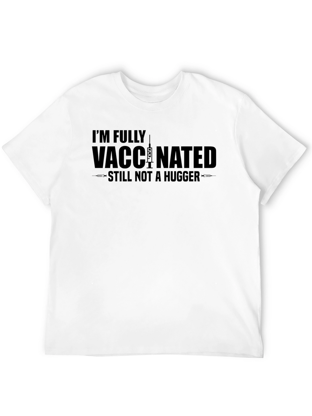 Fully Vaccinated Not a Hugger T-Shirt