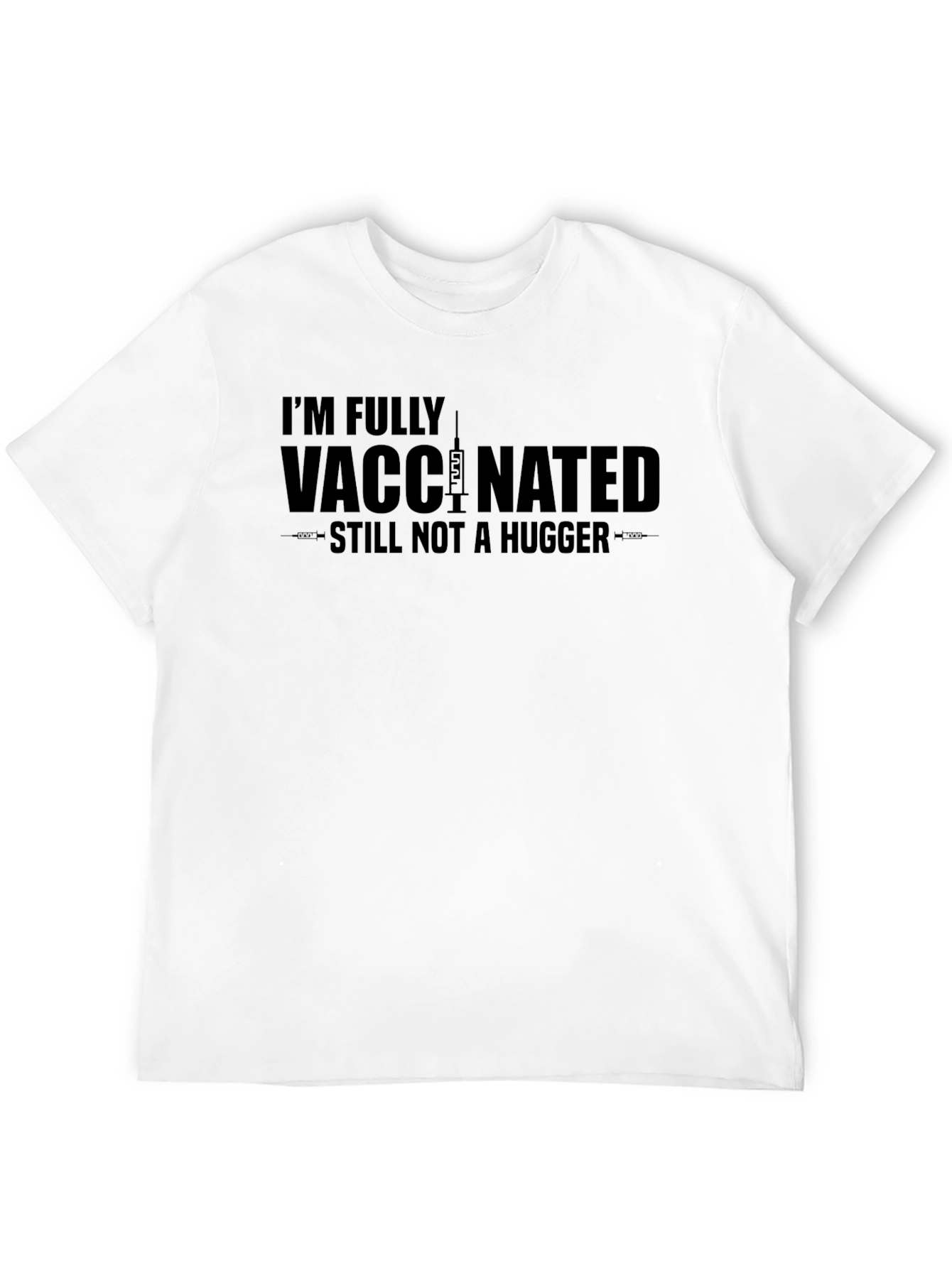 Fully Vaccinated Not a Hugger T-Shirt
