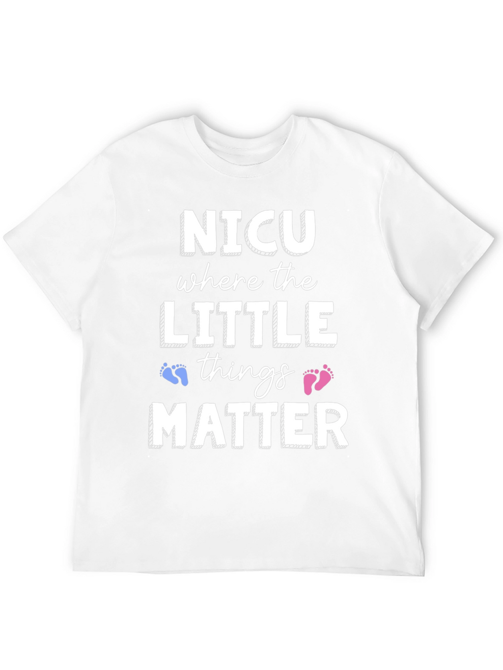 NICU Where the Little Things Matter T-Shirt