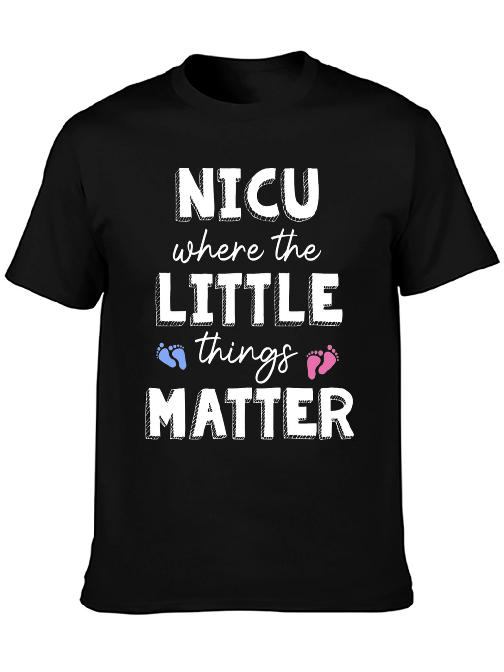 NICU Where the Little Things Matter T-Shirt