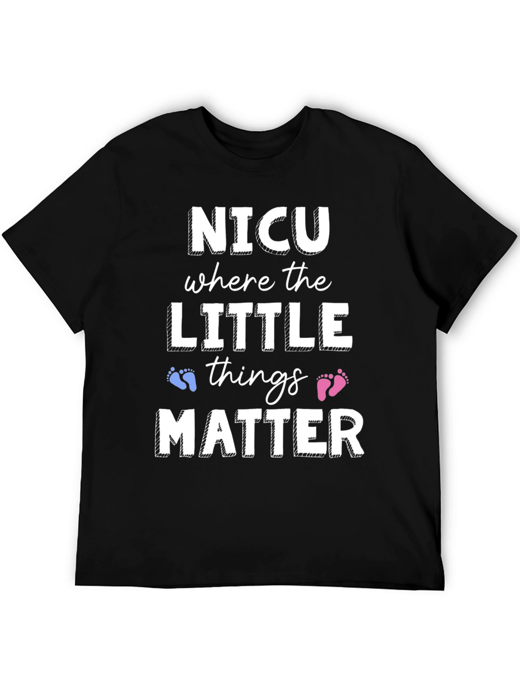 NICU Where the Little Things Matter T-Shirt