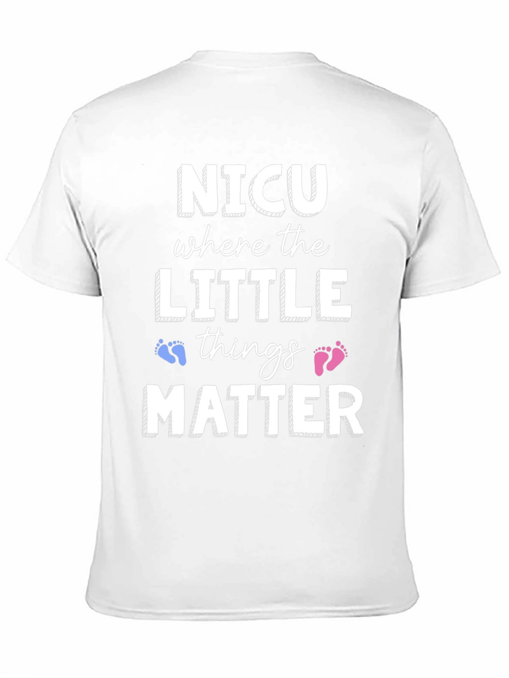 NICU Where the Little Things Matter T-Shirt