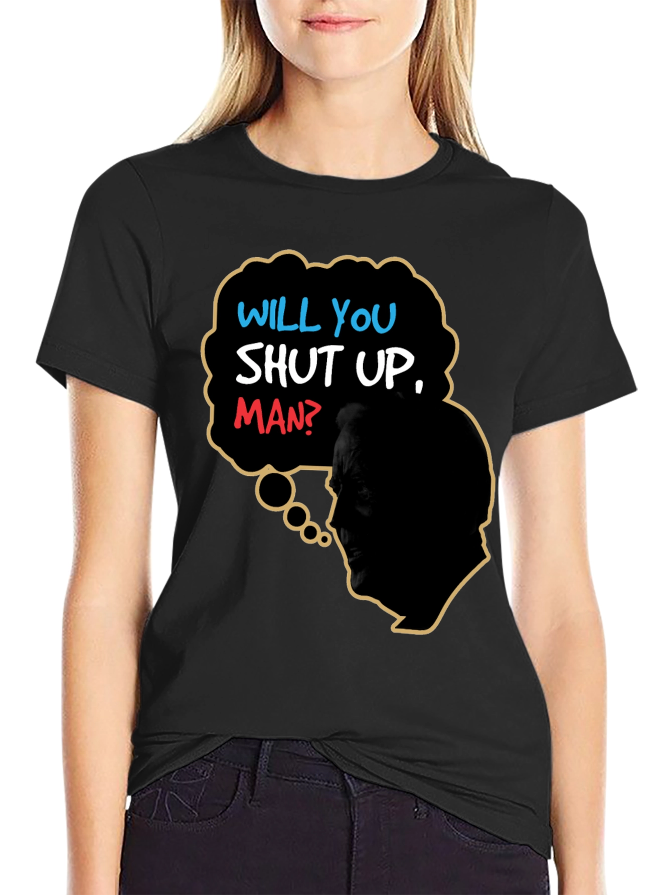 Will You Shut Up Man T-Shirt