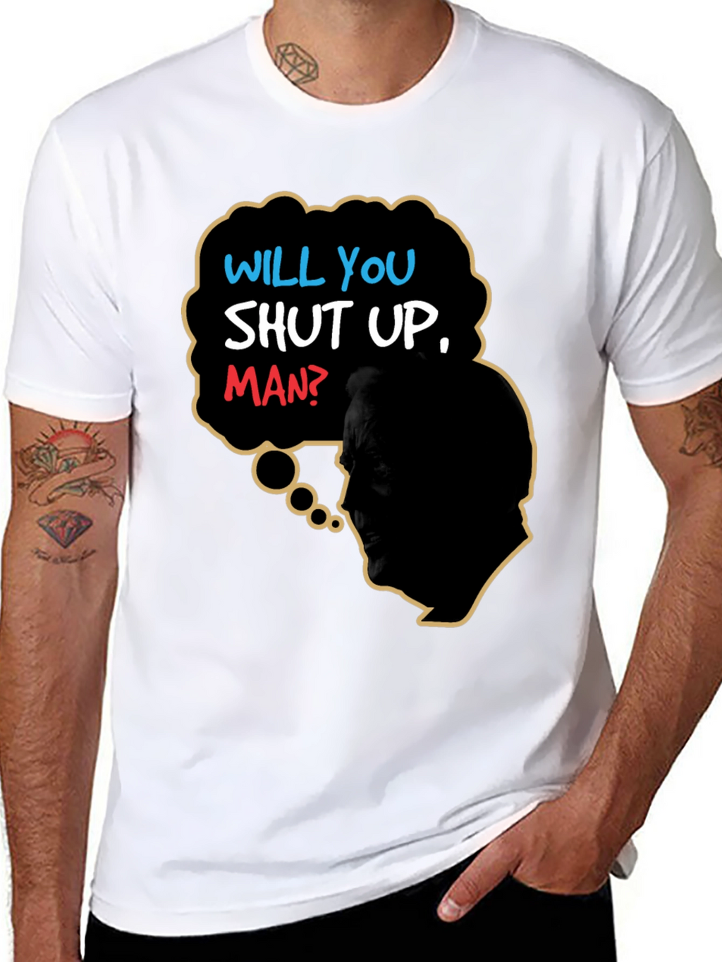 Will You Shut Up Man T-Shirt