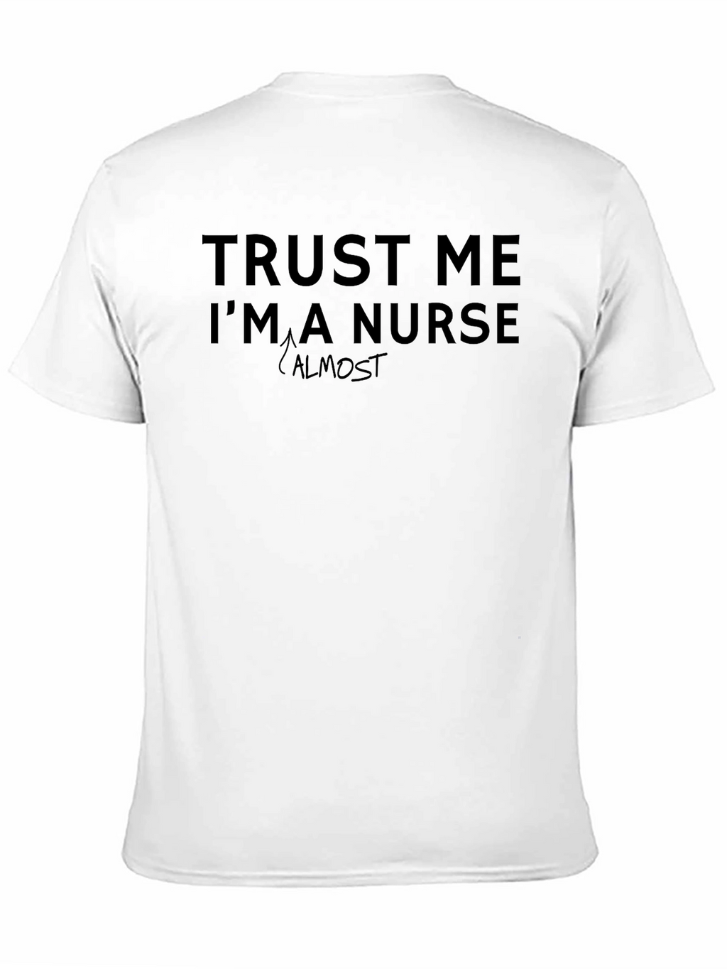 Trust Me Im Almost a Nurse T-Shirt