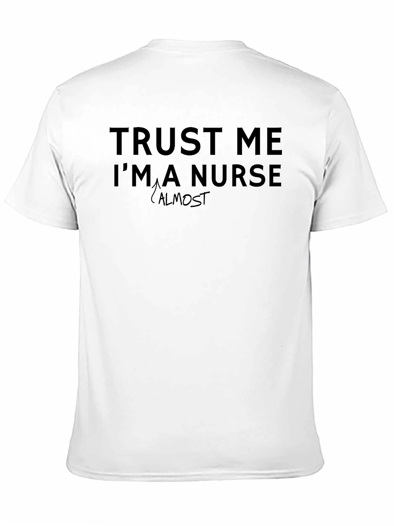 Trust Me Im Almost a Nurse T-Shirt
