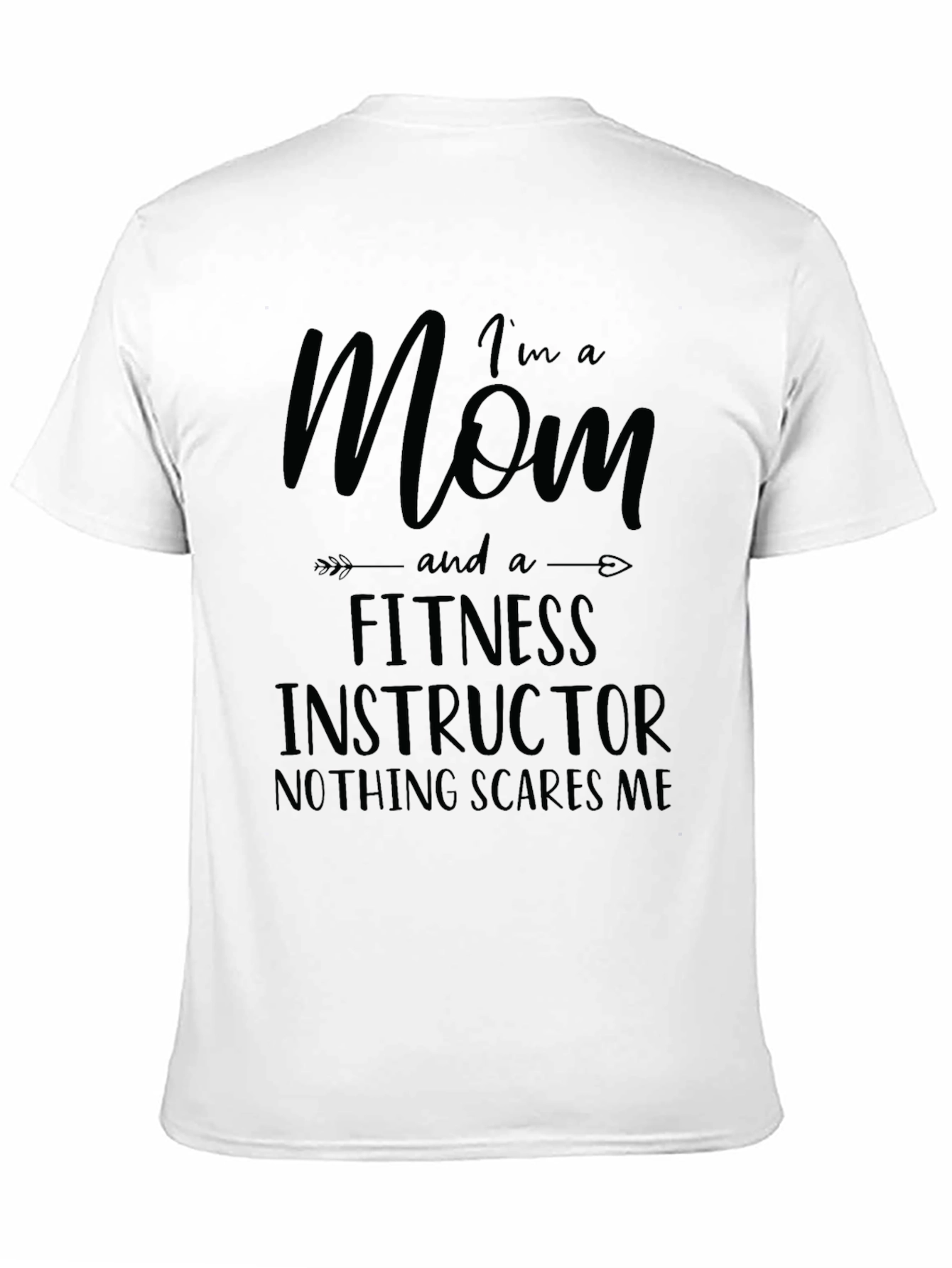 Im A Mom and Fitness Instructor T-Shirt