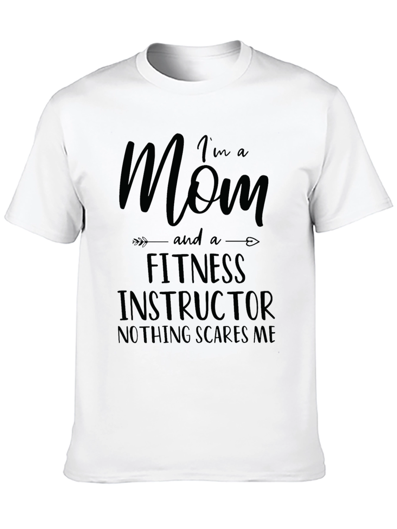 Im A Mom and Fitness Instructor T-Shirt