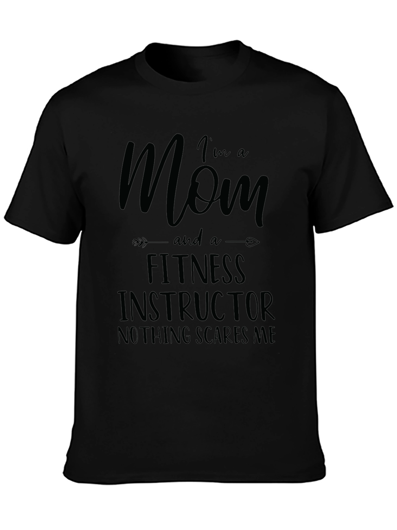 Im A Mom and Fitness Instructor T-Shirt