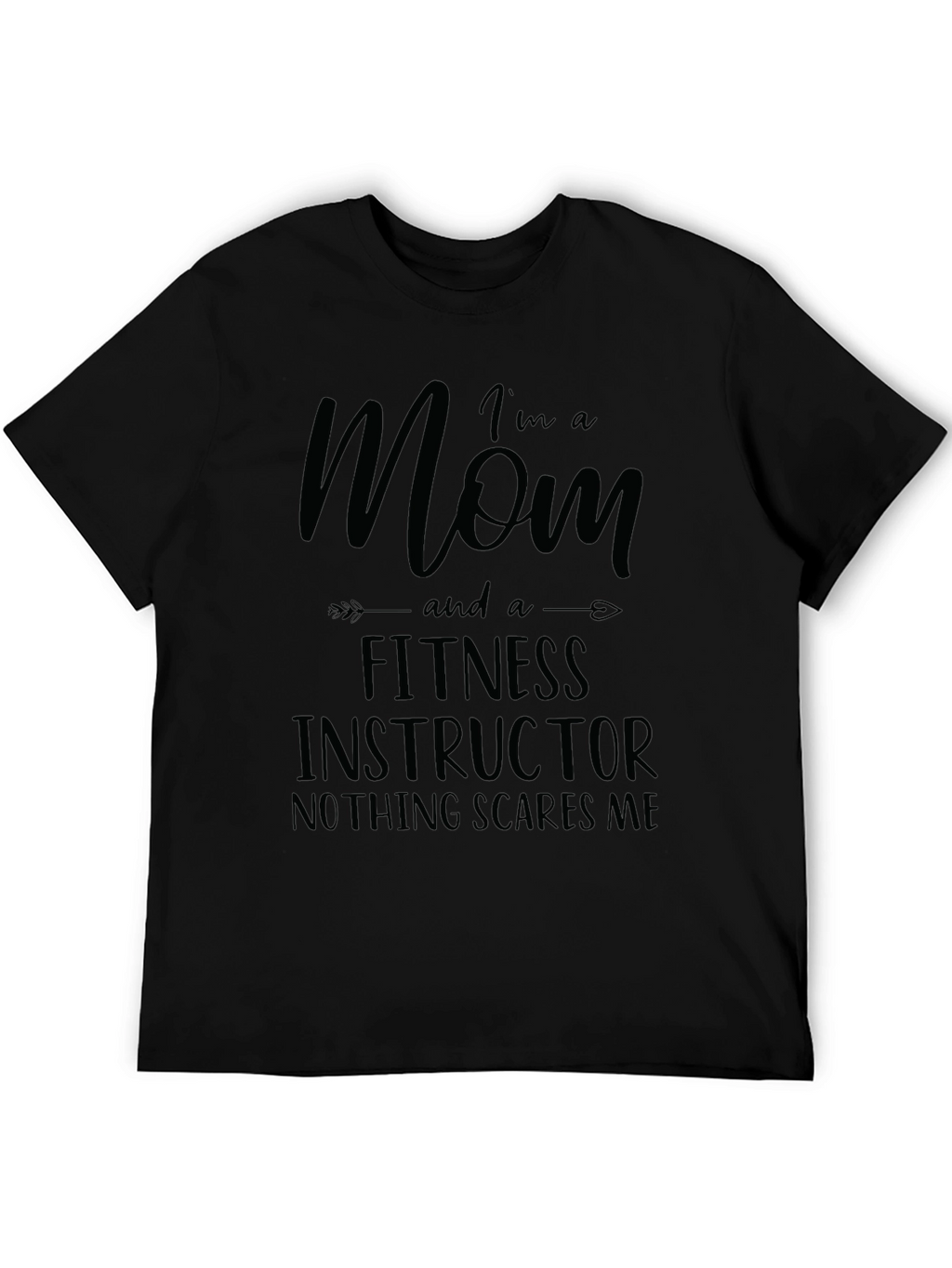 Im A Mom and Fitness Instructor T-Shirt