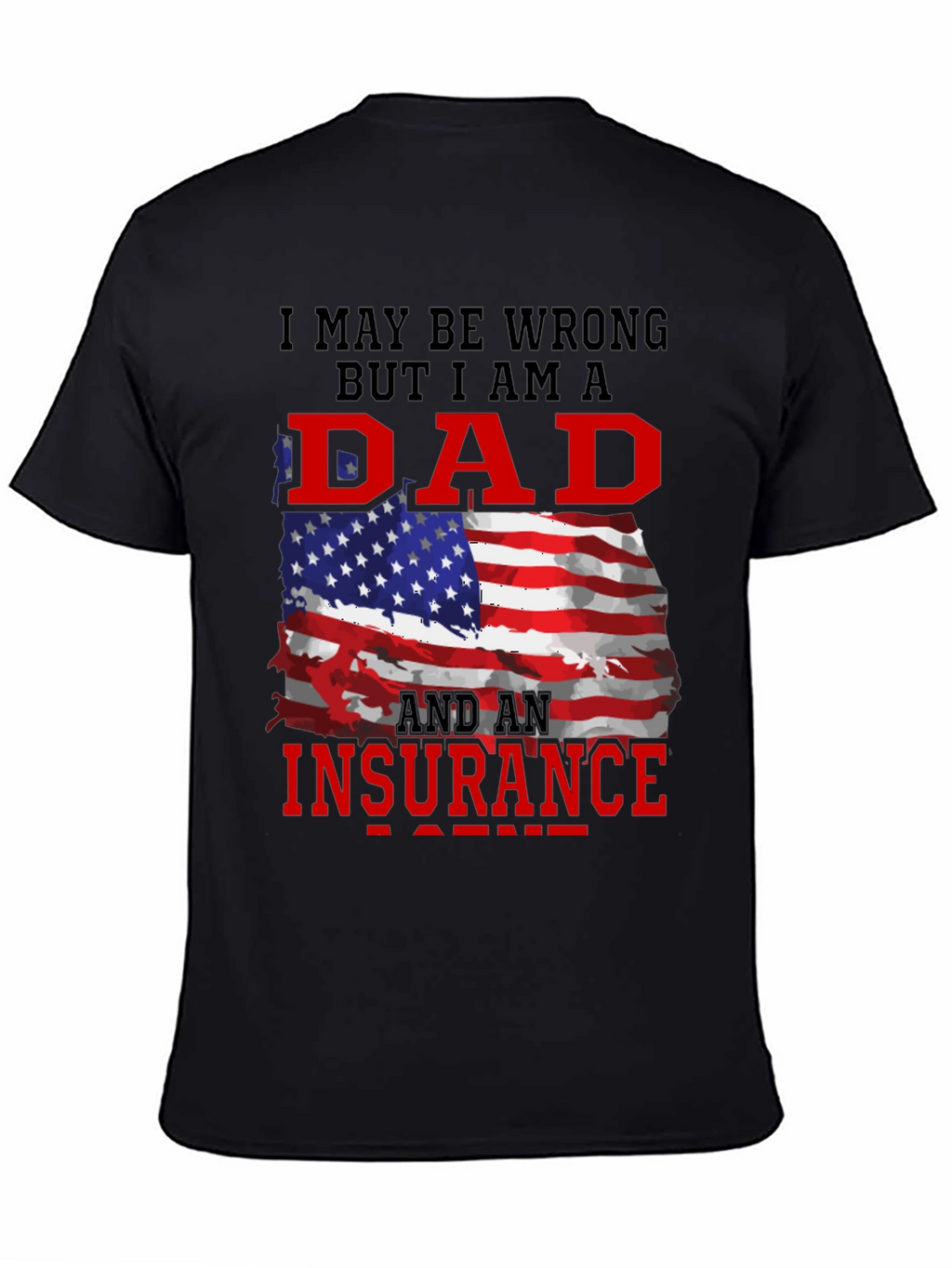 Dad Insurance T-Shirt Patriotic