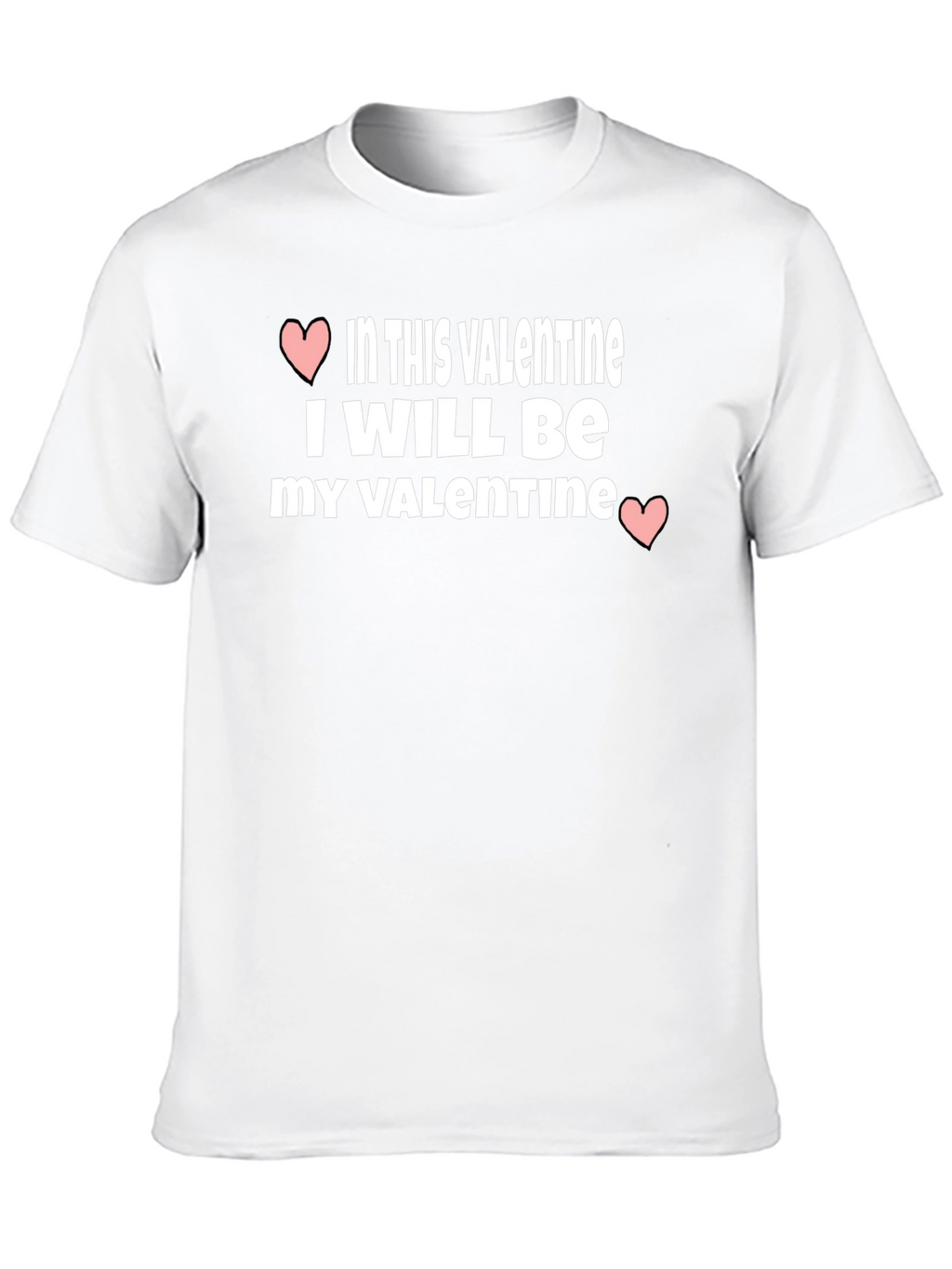 Valentines Day T-Shirt - Be My Own Valentine