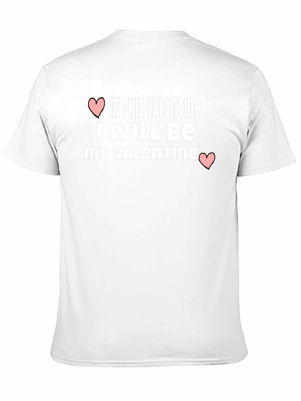 Valentines Day T-Shirt - Be My Own Valentine