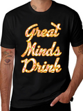 Great Minds Drink Graphic Tee - Soft Cotton Blend