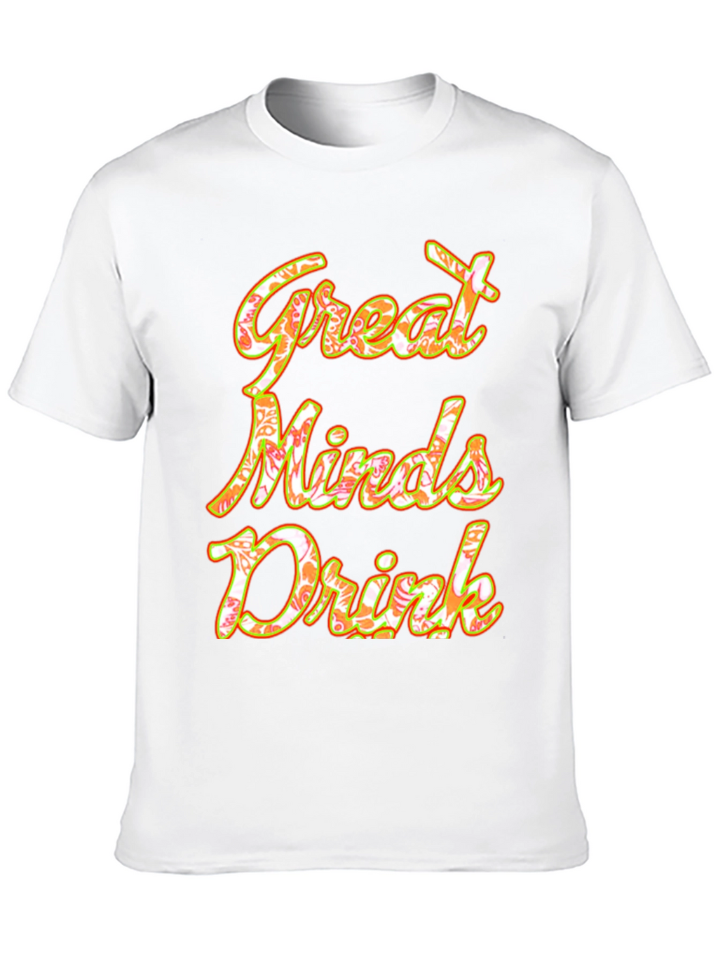Great Minds Drink Graphic Tee - Soft Cotton Blend