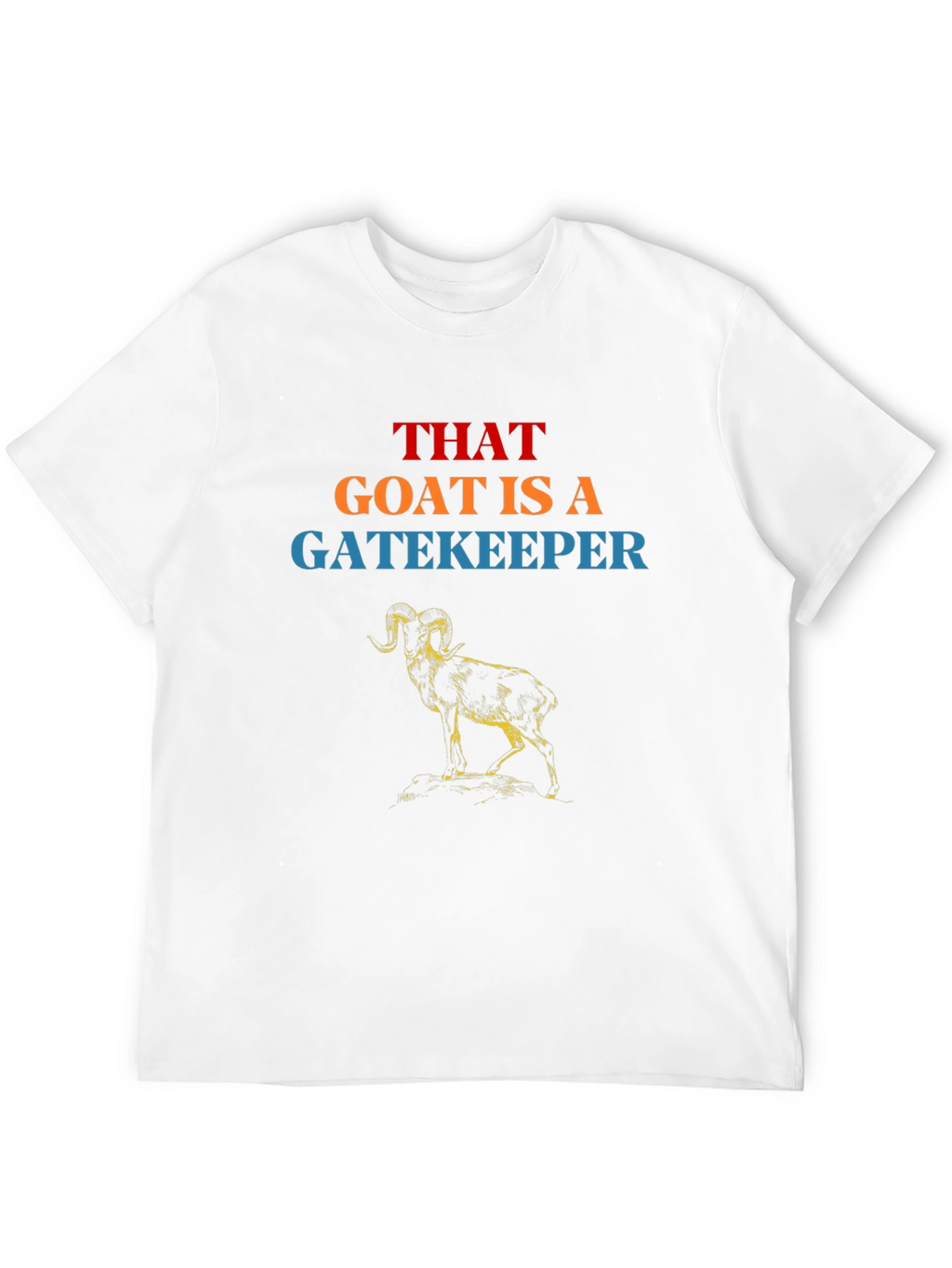 That Goat is a Gatekeeper Graphic Tee