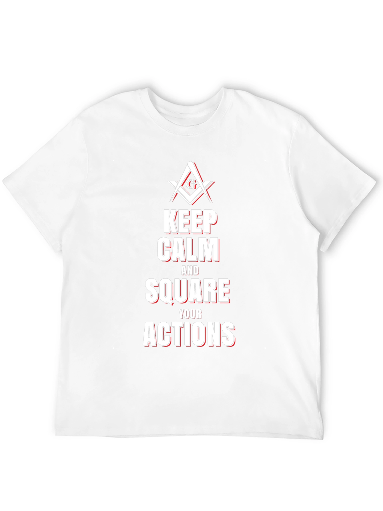 Keep Calm and Square Your Actions Masonic T-Shirt