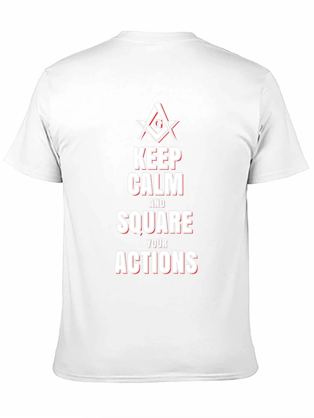 Keep Calm and Square Your Actions Masonic T-Shirt
