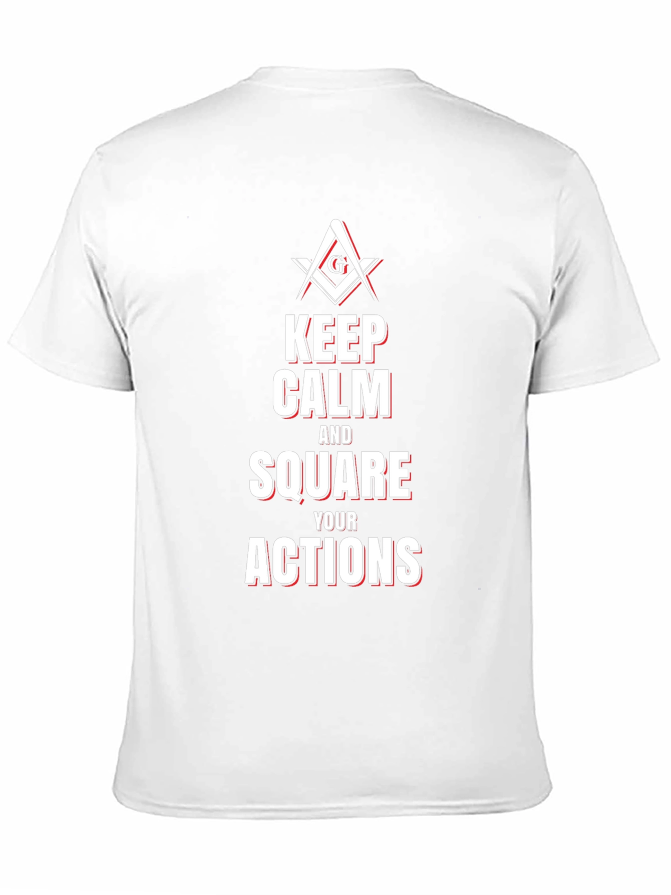 Keep Calm and Square Your Actions Masonic T-Shirt
