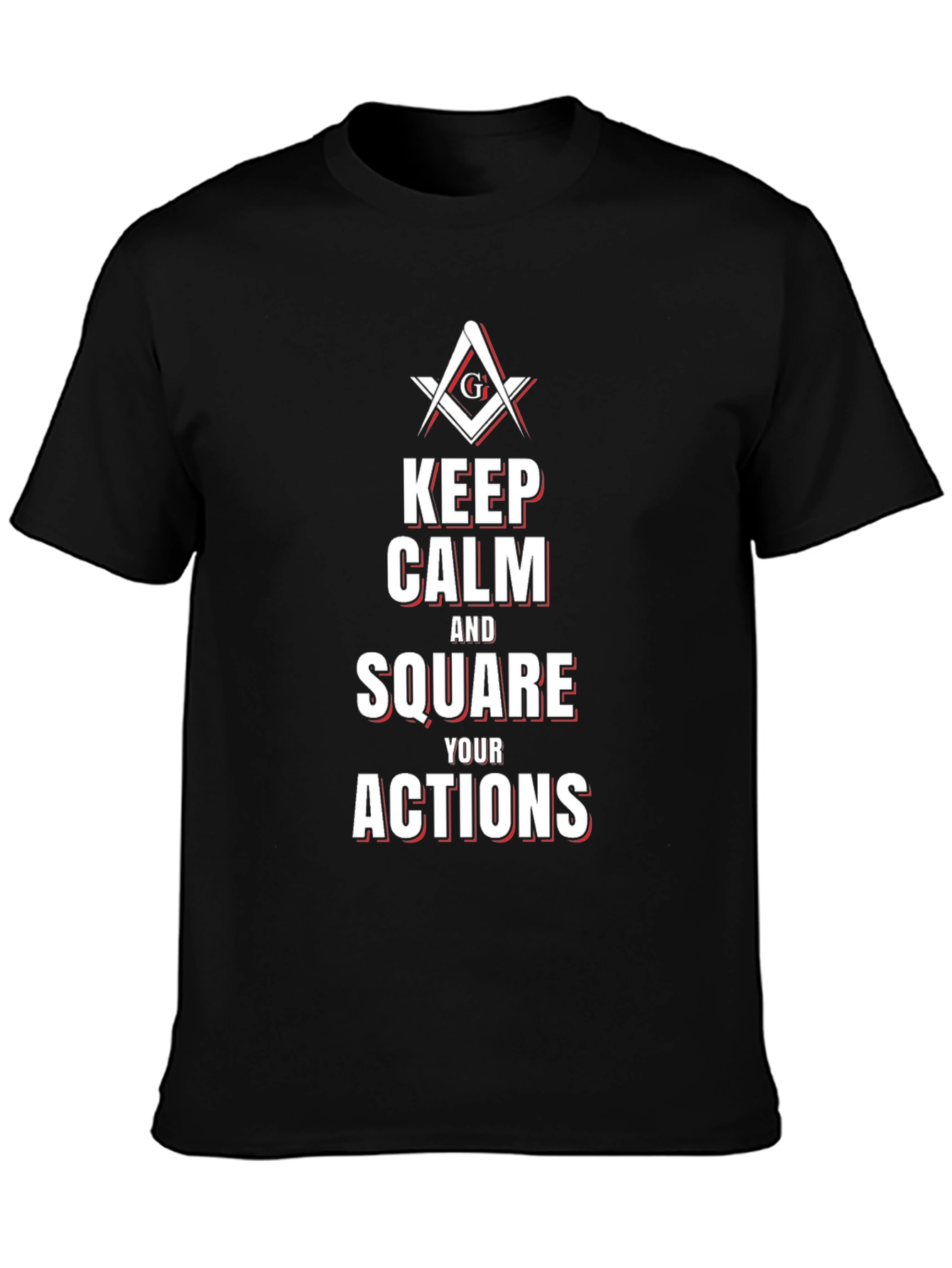 Keep Calm and Square Your Actions Masonic T-Shirt