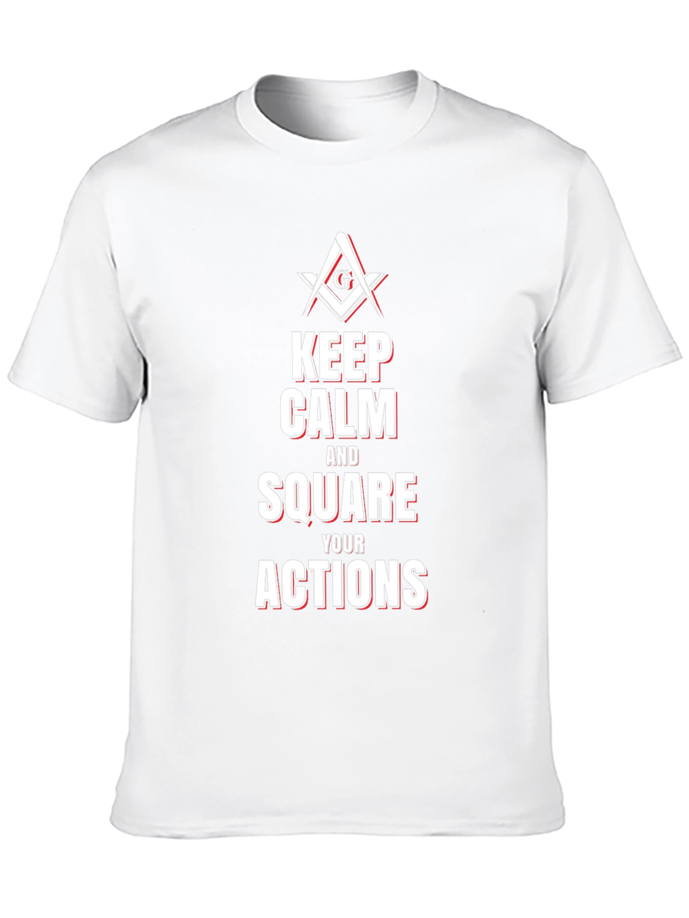 Keep Calm and Square Your Actions Masonic T-Shirt