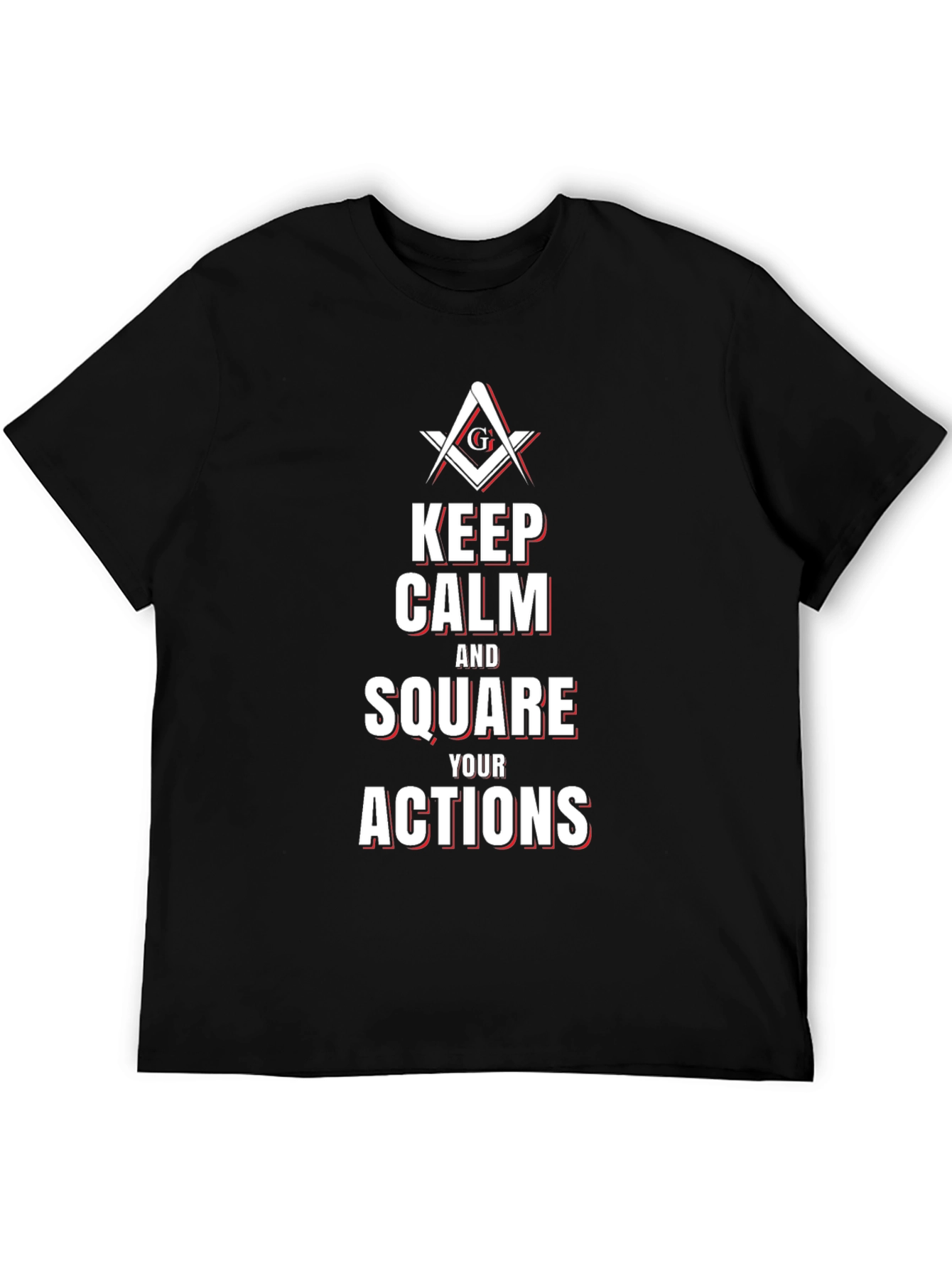 Keep Calm and Square Your Actions Masonic T-Shirt