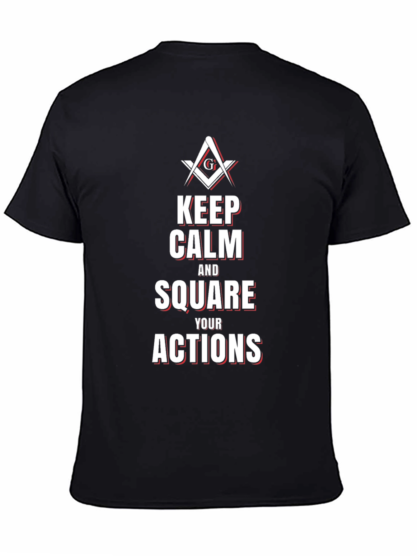 Keep Calm and Square Your Actions Masonic T-Shirt