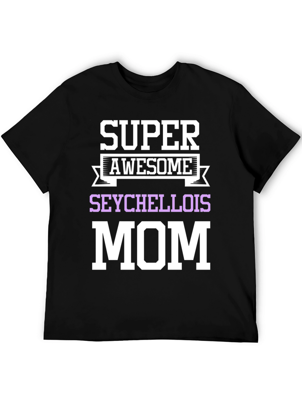 Super Awesome Seychellois Mom T-Shirt