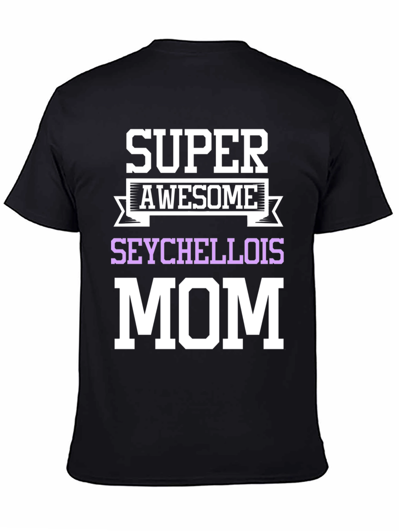 Super Awesome Seychellois Mom T-Shirt