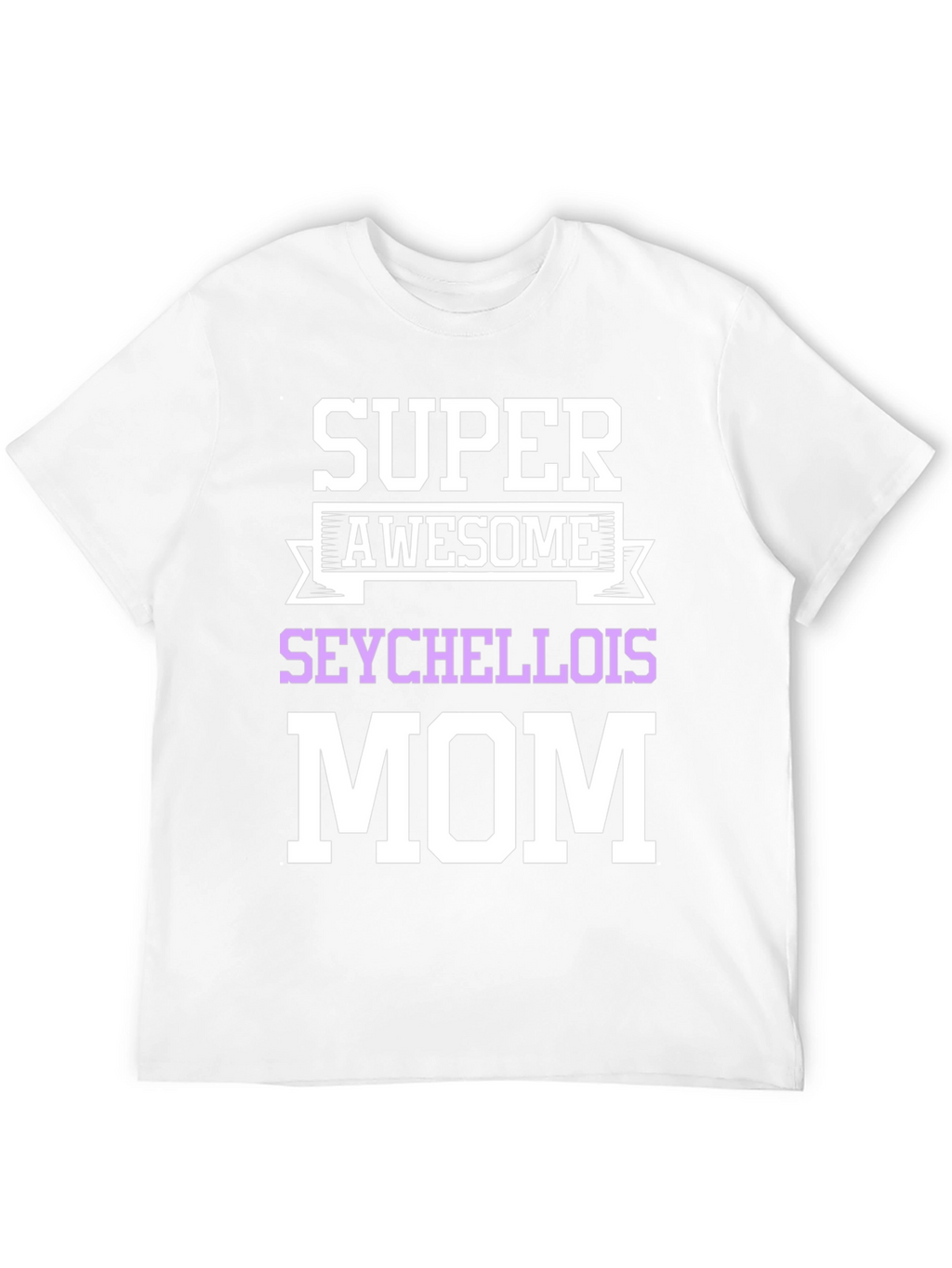 Super Awesome Seychellois Mom T-Shirt