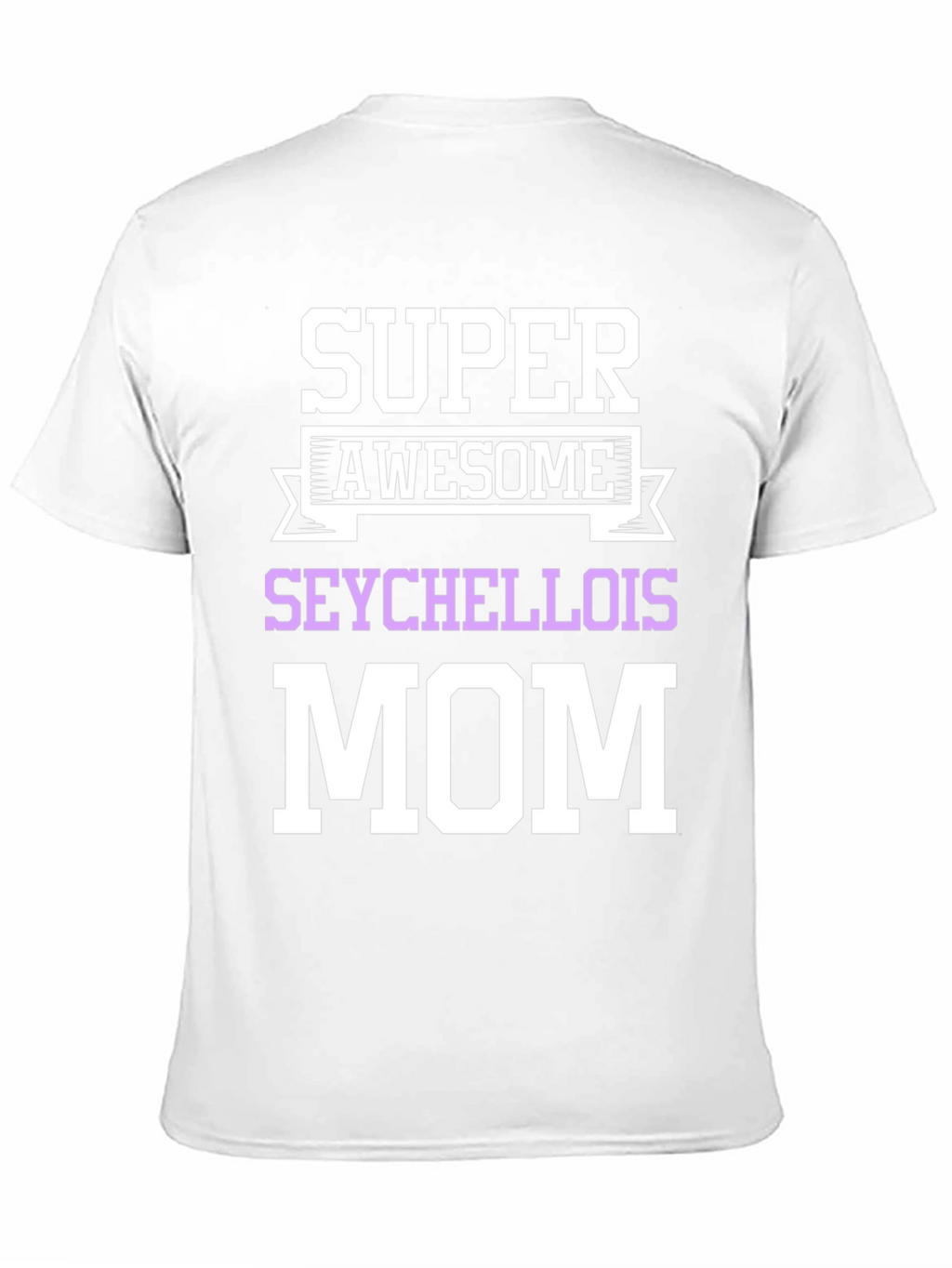 Super Awesome Seychellois Mom T-Shirt