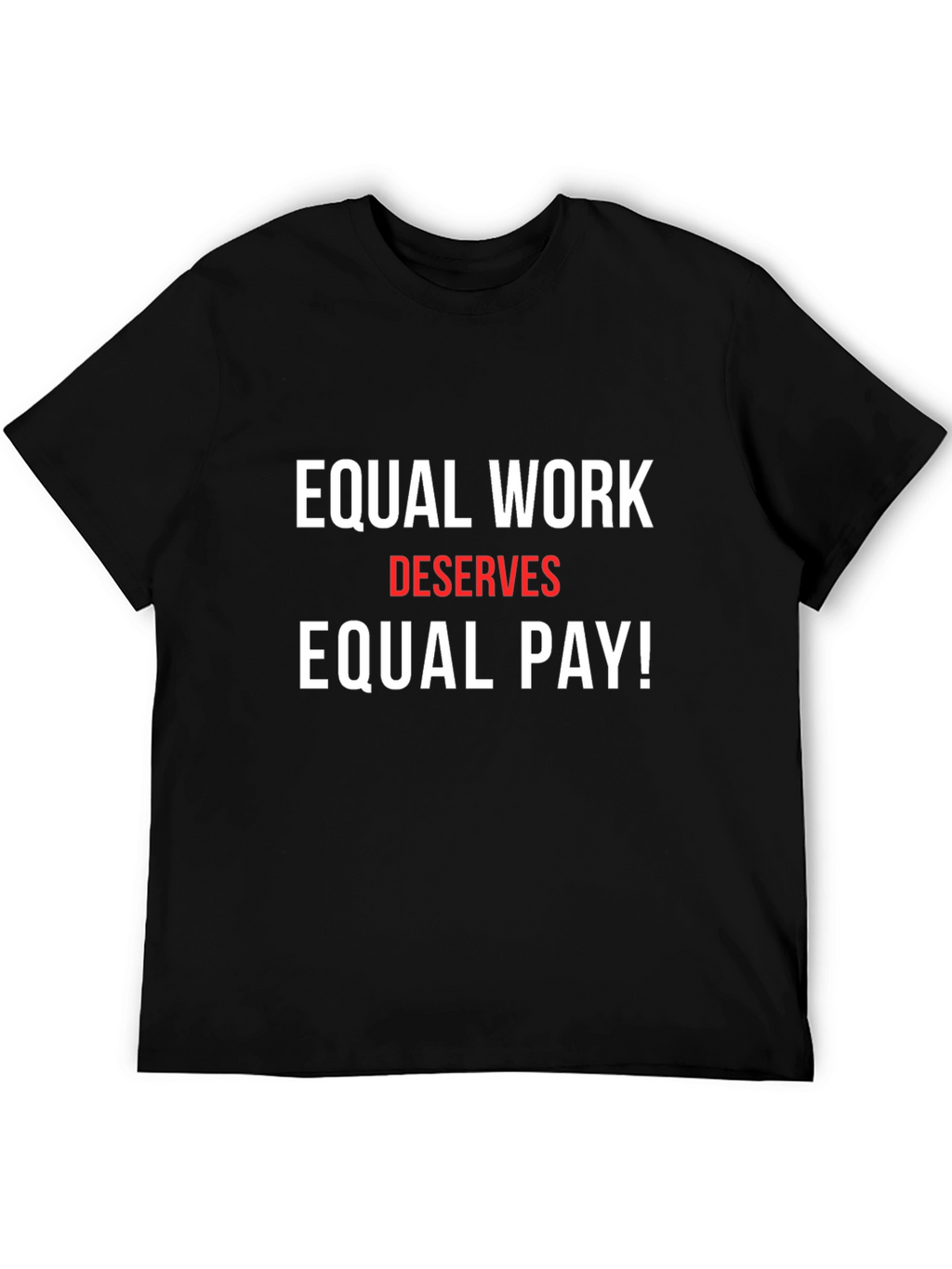 Equal Work Deserves Equal Pay Graphic Tee