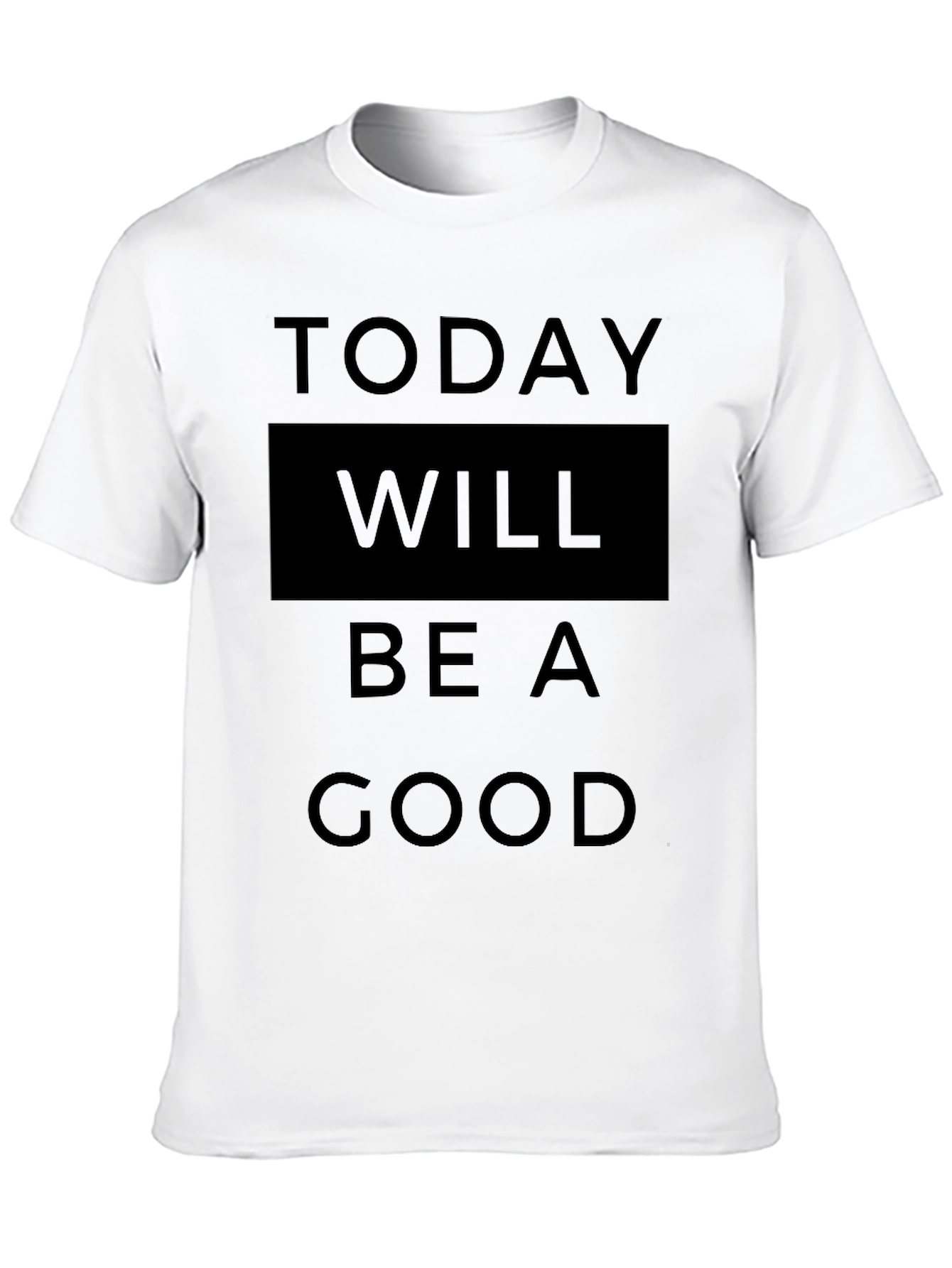 Today Will Be A Good Day T-Shirt