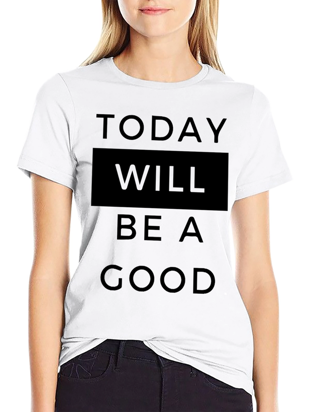 Today Will Be A Good Day T-Shirt