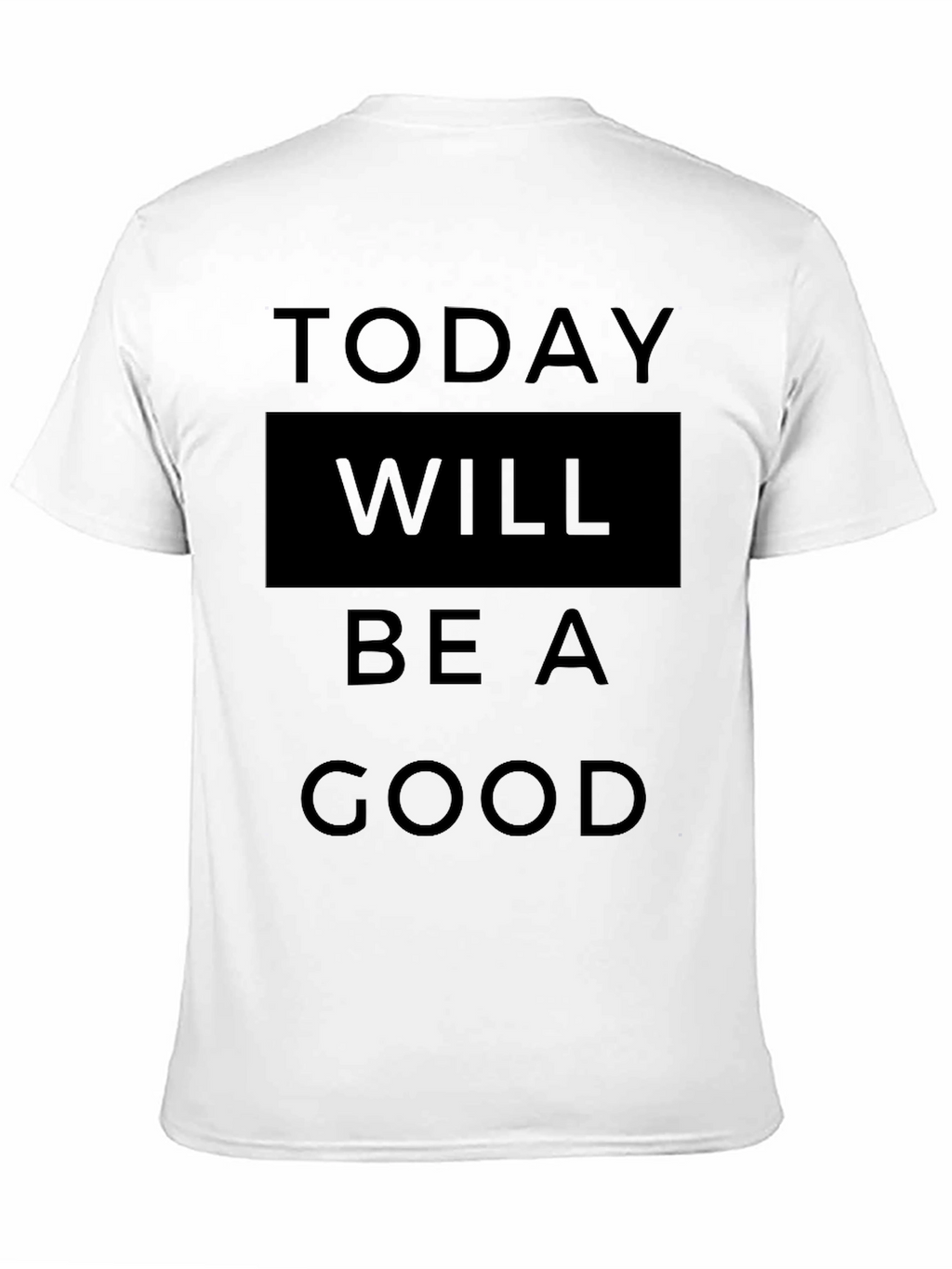 Today Will Be A Good Day T-Shirt