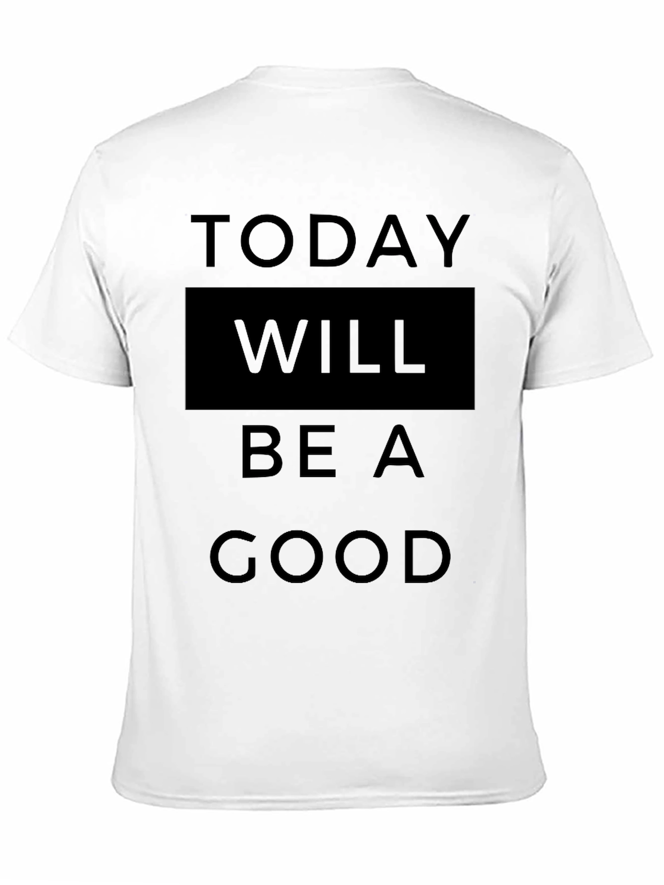 Today Will Be A Good Day T-Shirt