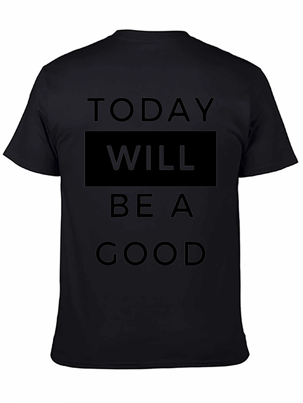 Today Will Be A Good Day T-Shirt