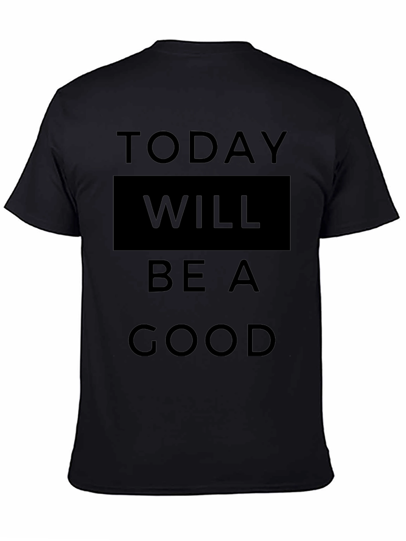 Today Will Be A Good Day T-Shirt