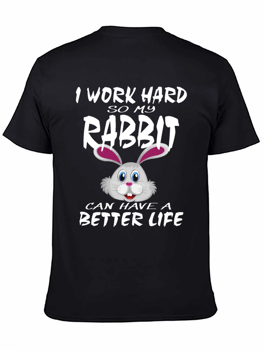 I Work Hard for My Rabbit T-Shirt