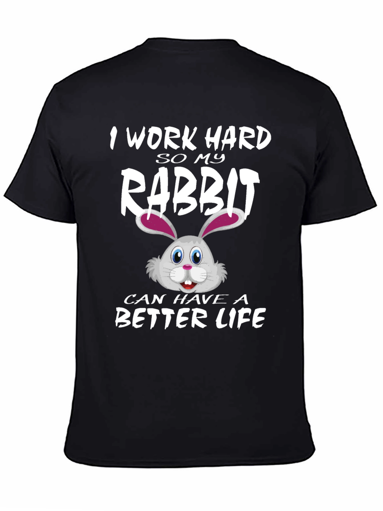 I Work Hard for My Rabbit T-Shirt