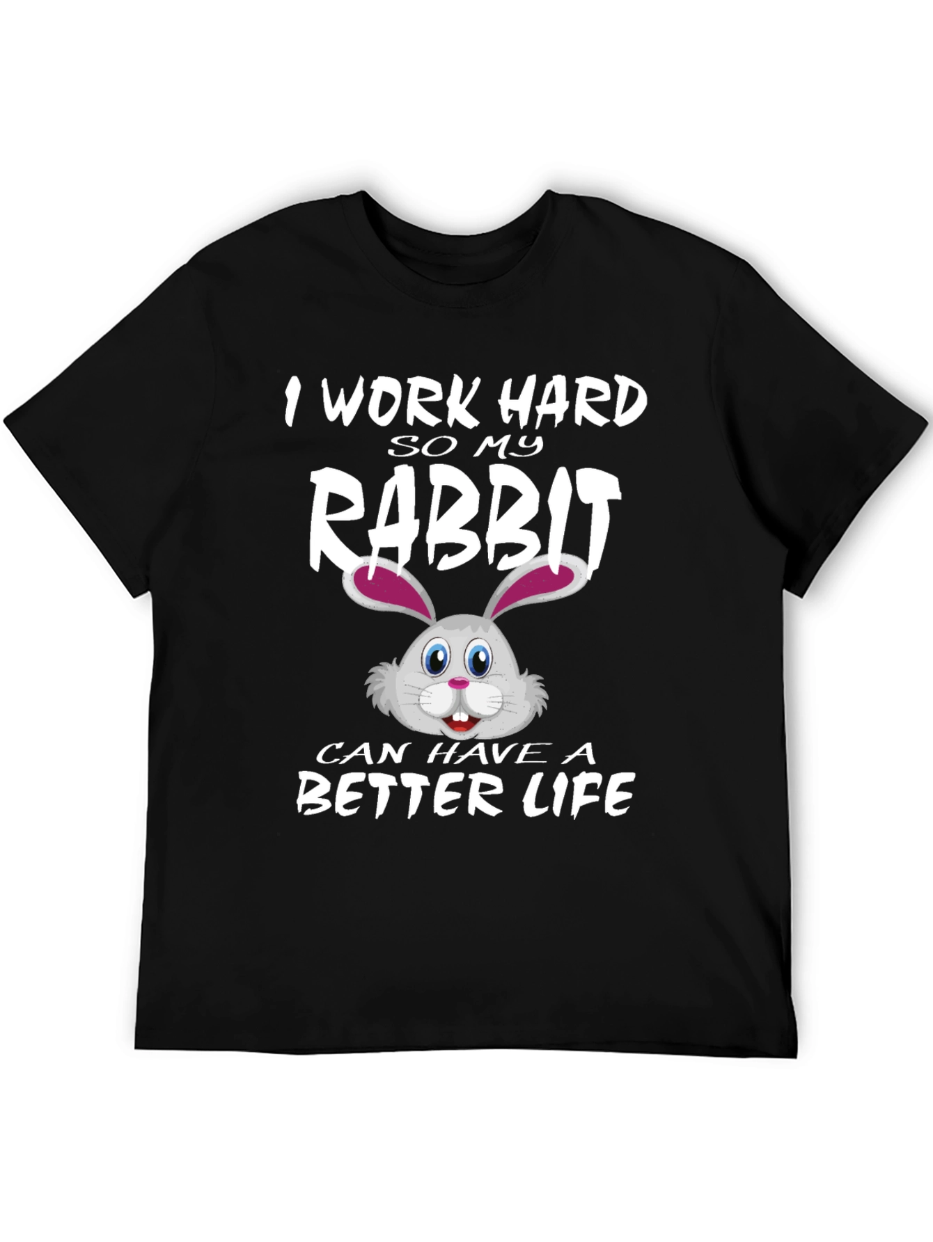 I Work Hard for My Rabbit T-Shirt