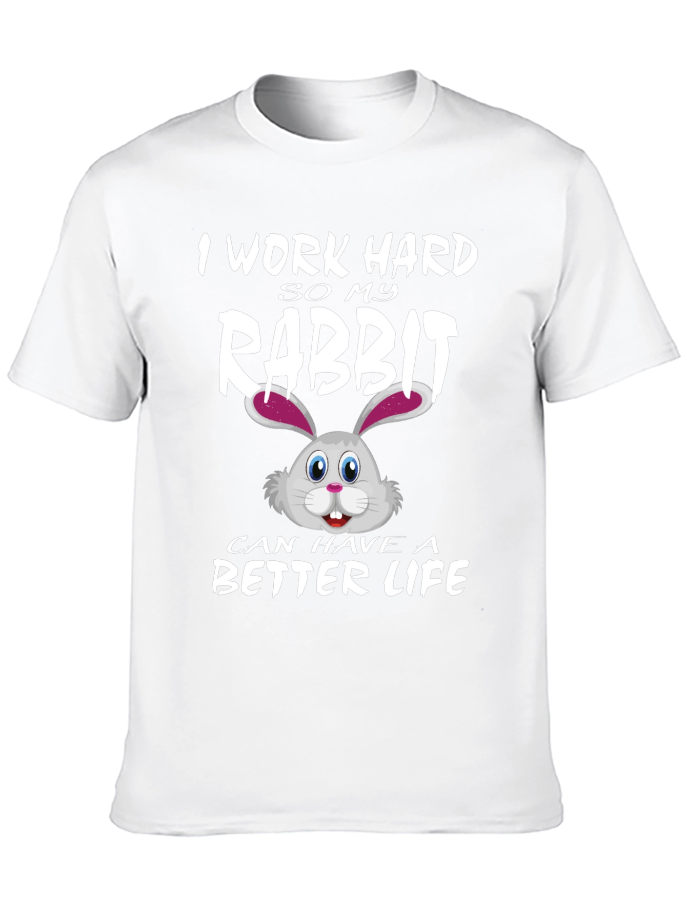 I Work Hard for My Rabbit T-Shirt